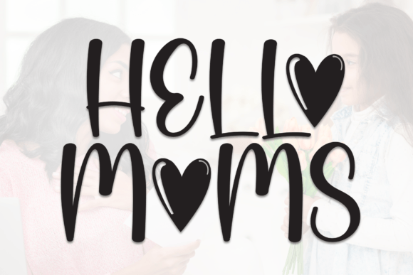 Hello Moms: A Handwritten Typeface for Authentic Campaign Design